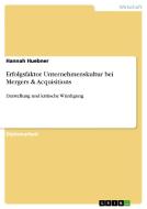 Erfolgsfaktor Unternehmenskultur bei Mergers & Acquisitions di Hannah Huebner edito da GRIN Publishing