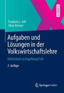 Aufgaben Und Losungen In Der Volkswirtschaftslehre di Friedrich L Sell, Silvio Kermer edito da Springer-verlag Berlin And Heidelberg Gmbh & Co. Kg