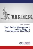 Total Quality Management: A Case Study In Visakhapatnam Steel Plant di Yadavilli Jagannadha Rao edito da LAP Lambert Academic Publishing