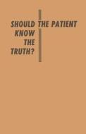 Should the Patient Know the Truth? di Helmuth M. Nathan, Samuel Standard edito da Springer Berlin Heidelberg