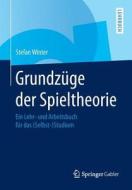 Grundz Ge Der Spieltheorie di Stefan Winter edito da Springer-verlag Berlin And Heidelberg Gmbh & Co. Kg