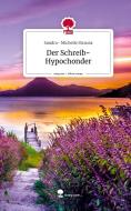 Der Schreib-Hypochonder. Life is a Story - story.one di Sandra- Michelle Strausz edito da story.one publishing