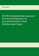 Die Personalausweisbeantragung auf Einwohnermeldeämtern als Auswahlmethode für lokale Bevölkerungsumfragen di Michael Höfele edito da Books on Demand