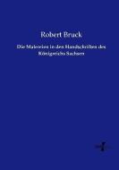 Die Malereien in den Handschriften des Königreichs Sachsen di Robert Bruck edito da Vero Verlag