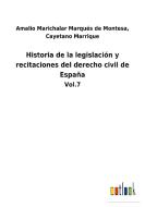 Historia de la legislación y recitaciones del derecho civil de España di Amalio Marrique Marichalar Marqués de Montesa edito da Outlook Verlag