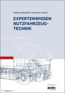 Expertenwissen Nutzfahrzeugtechnik di Martin Burgmer, Hartmut Frantz edito da Vogel Business Media