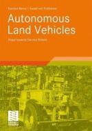 Autonomous Land Vehicles di Karsten Berns, Ewald Von Puttkamer edito da Springer Fachmedien Wiesbaden