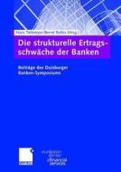 Die strukturelle Ertragsschwäche der Banken edito da Gabler, Betriebswirt.-Vlg