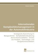 Internationales Komplexitätsmanagement in der Automobilindustrie di Nicolas Schoeller edito da Südwestdeutscher Verlag für Hochschulschriften AG  Co. KG