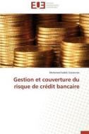 Gestion et couverture du risque de crédit bancaire di Mohamed Sadok Gassouma edito da Editions universitaires europeennes EUE