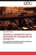 Análisis y predicción de la demanda de transporte de pasajeros di Raquel Espino Espino edito da LAP Lambert Acad. Publ.
