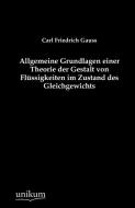 Allgemeine Grundlagen einer Theorie der Gestalt von Flüssigkeiten im Zustand des Gleichgewichts di Carl Friedrich Gauss edito da UNIKUM