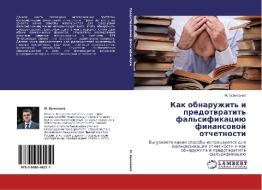 Kak Obnaruzhit' I Predotvratit' Fal'sifikatsiyu Finansovoy Otchetnosti di Bryukhanov M edito da Lap Lambert Academic Publishing