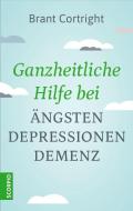 Ganzheitliche Hilfe bei Ängsten, Depressionen, Demenz di Brant Cortright edito da Scorpio Verlag