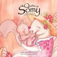 La Quête de Somy, l´histoire d'un choix de devenir mère célibataire di Carmen Martinez Jover edito da Carmen Martinez Jover