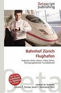 Bahnhof Zurich Flughafen edito da Betascript Publishing