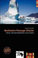 Backstairs Passage Glacier edito da Junct