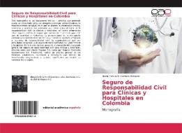 Seguro de Responsabilidad Civil para Clínicas y Hospitales en Colombia di Maria Camila M. Herrera Corredor edito da EAE