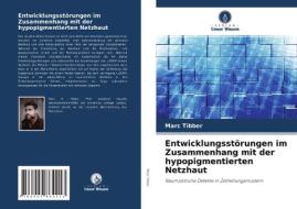 Entwicklungsstörungen im Zusammenhang mit der hypopigmentierten Netzhaut di Marc Tibber edito da Verlag Unser Wissen