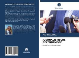 JOURNALISTISCHE BEKENNTNISSE di Bazakana Paul Bazakana edito da KS OmniScriptum Publishing
