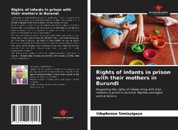 RIGHTS OF INFANTS IN PRISON WITH THEIR M di ILDEPHO SINDAYIGAYA edito da LIGHTNING SOURCE UK LTD
