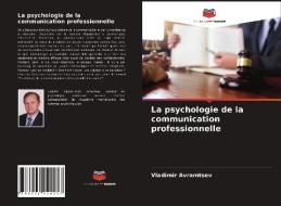 La psychologie de la communication professionnelle di Vladimir Avramtsev edito da Editions Notre Savoir