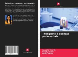 Tabagismo e doenças periodontais di Anjusha Sharda, Sanjay Gupta, Neelu Verma edito da Edições Nosso Conhecimento