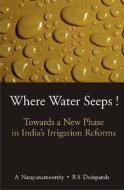 Where Water Seeps! di A. Narayanamoorthy edito da Academic Foundation