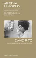 Aretha Franklin: Apología Y Martirologio de la Reina del Soul di David Ritz edito da LIBROS DEL KULTRUM