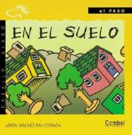 En el Suelo = On the Floor di Mireia Sanchez edito da Combel Ediciones Editorial Esin, S.A.