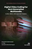 Digital Video Coding For Next Generation Multimedia di Shreyanka Subbarayappa, K. R. Rao, Humberto Ochoa Dominguez edito da River Publishers