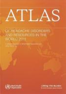 Atlas of Headache Disorders and Resources in the World 2011: A Collaborative Project of World Health Organization and Li di World Health Organization edito da WORLD HEALTH ORGN