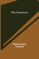 The Garotters di William Dean Howells edito da Alpha Editions