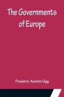 The Governments of Europe di Frederic Austin Ogg edito da Alpha Editions