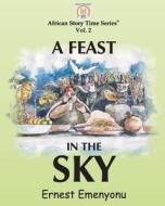 A Feast In The Sky di Ernest Emenyonu edito da African Books Collective