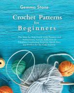 Crochet Patterns For Beginners di Gemma Stone edito da Gemma Stone