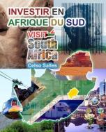 INVESTIR EN AFRIQUE DU SUD - VISIT SOUTH AFRICA - Celso Salles di Salles Celso Salles edito da Blurb