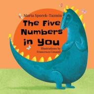 The Five Numbers In You di Marta Sporek-Tazmin edito da Marta Sporek-Tazmin
