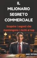Il Milionario Segreto Commerciale di Andy Peters edito da ANDY PETERS