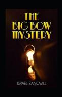 The Big Bow Mystery Annotated di Zangwill Israel Zangwill edito da Independently Published