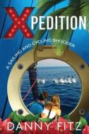 Xpedition - A Sailing And Cycling Shocker di Danny Fitz edito da Cruising Life, Inc.