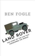 Land Rover di Ben Fogle edito da HarperCollins Publishers