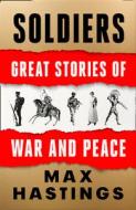 Soldiers di Max Hastings edito da HarperCollins Publishers