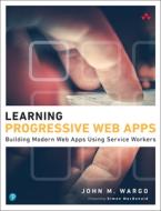 Learning Progressive Web Apps di John M. Wargo edito da ADDISON WESLEY PUB CO INC