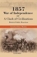 1857 War Of Independence Or A Clash Of Civilizations? di Salahuddin Malik edito da Oup Pakistan
