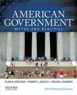 American Government: Myths and Realities di Alan R. Gitelson, Robert L. Dudley, Melvin J. Dubnick edito da Oxford University Press, USA
