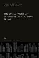 The Employment of Women in the Clothing Trade di Mabel Hurd Willett edito da Columbia University Press