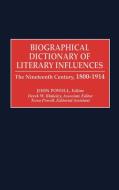 Biographical Dictionary of Literary Influences di Derek W. Blakeley, Tessa Powell edito da Greenwood Press