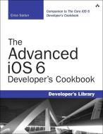 The Advanced IOS 6 Developer's Cookbook di Erica Sadun edito da ADDISON WESLEY PUB CO INC