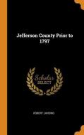 Jefferson County Prior To 1797 di Robert Lansing edito da Franklin Classics Trade Press